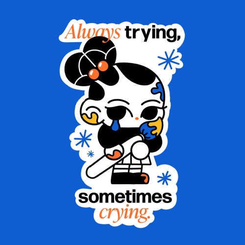 Always Trying, Sometimes Crying Die-Cut Sticker
